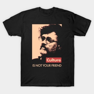Terence McKenna Culture Is Not Your Friend T-Shirt